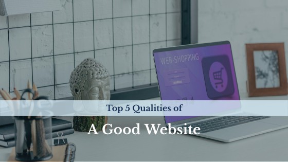 Top 5 Qualities of a good website